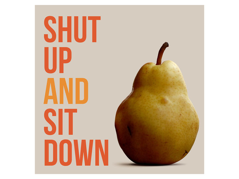 SHUT UP & SIT DOWN