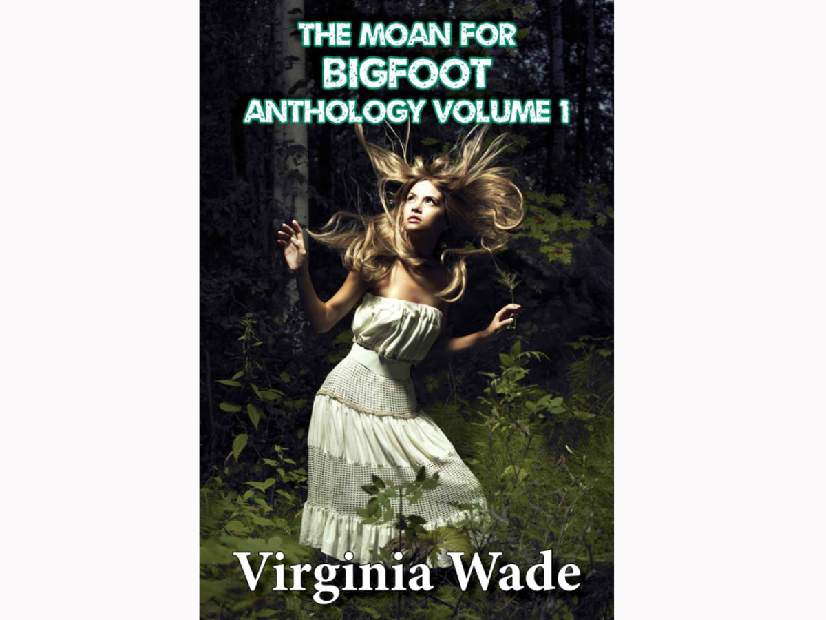 The moan for Bigfoot anthology 1