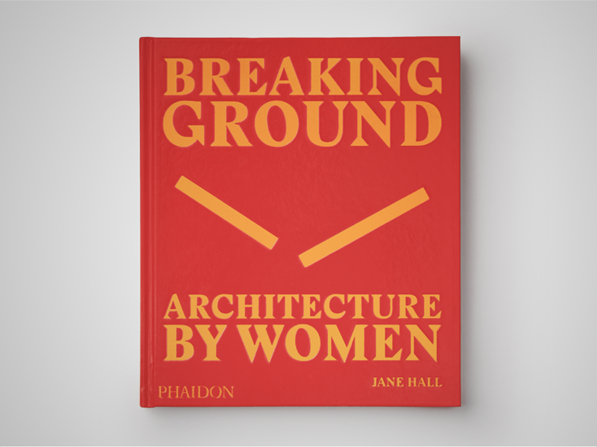 Breaking Ground: Architecture by Women (£30)